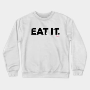 Eat it from Drag Race Crewneck Sweatshirt